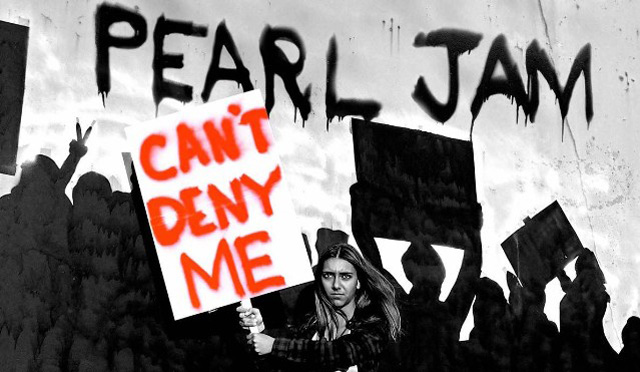 Pearl Jam / Can’t Deny Me