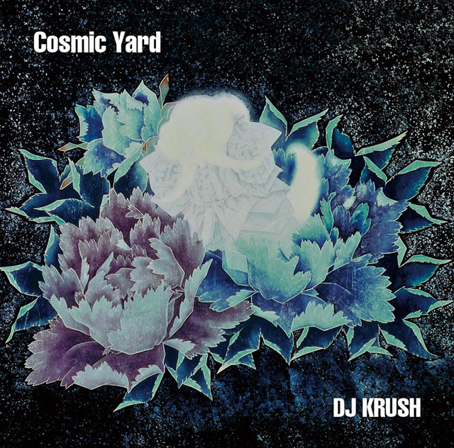 DJ KRUSH / Cosmic Yard