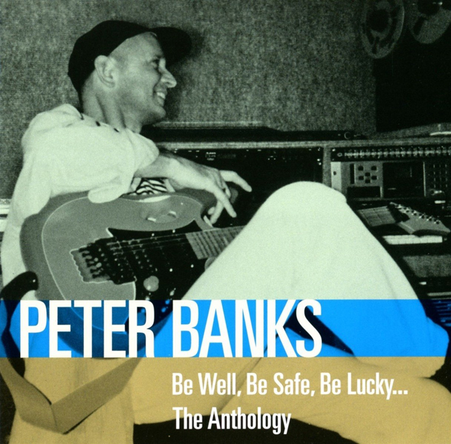 Peter Banks / Be Well, Be Safe, Be Lucky... The Anthology