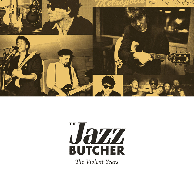 The Jazz Butcher / The Violent Years