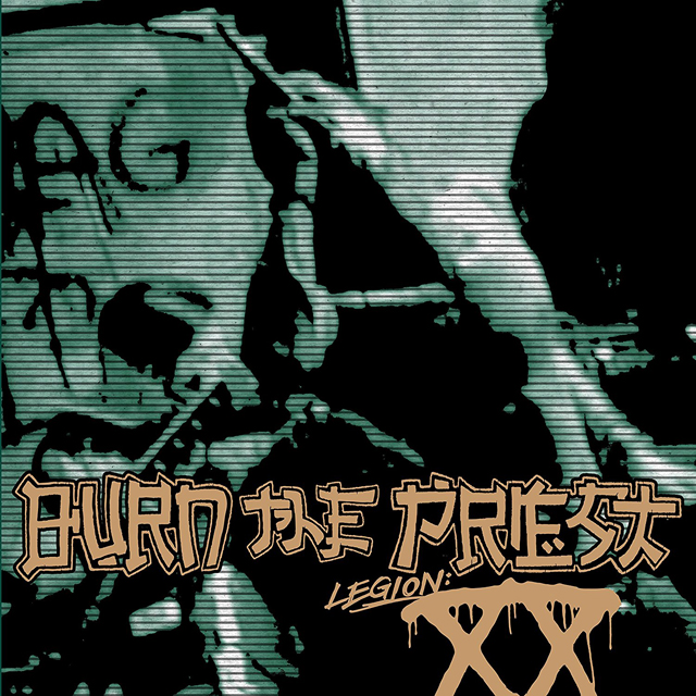 Burn the Priest / Legion: XX