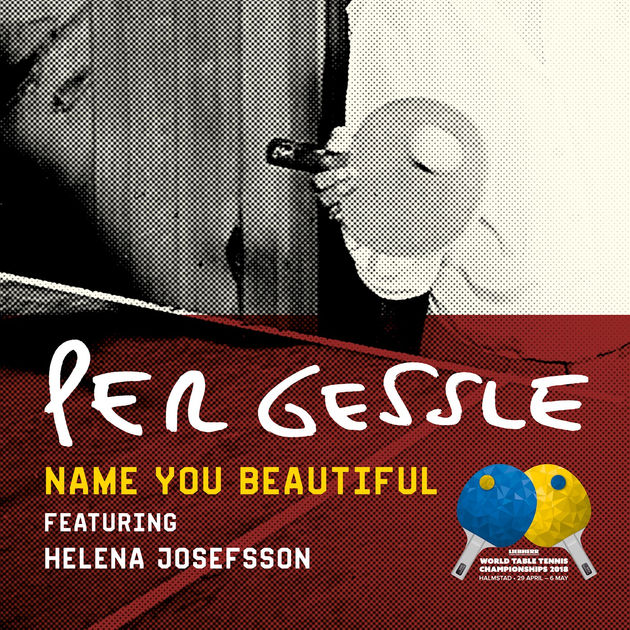 Per Gessle / Name You Beautiful (Official Song - World Table Tennis Championship 2018) [feat. Helene Josefsson] - Single