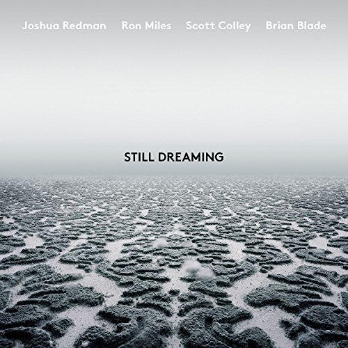 Joshua Redman / Still Dreaming (feat. Ron Miles, Scott Colley & Brian Blade)