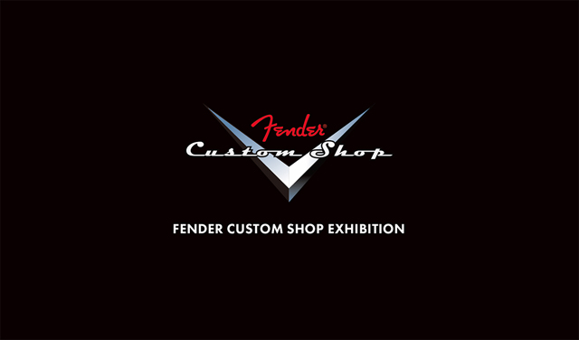 FENDER CUSTOM SHOP EXHIBITION