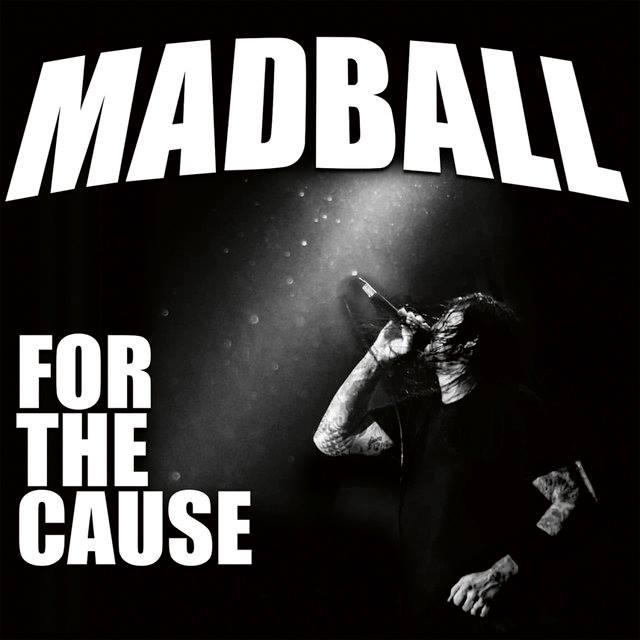MADBALL / For The Cause