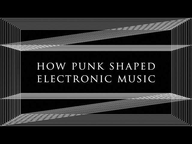 How punk shaped electronic music | Resident Advisor