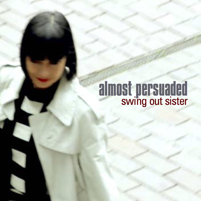Swing Out Sister / Almost Persuaded