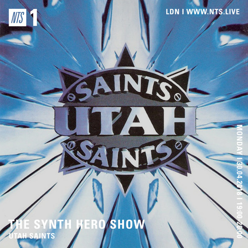 NTS Radio - THE SYNTH HERO SHOW - Utah Saints: Synth Hero Mix
