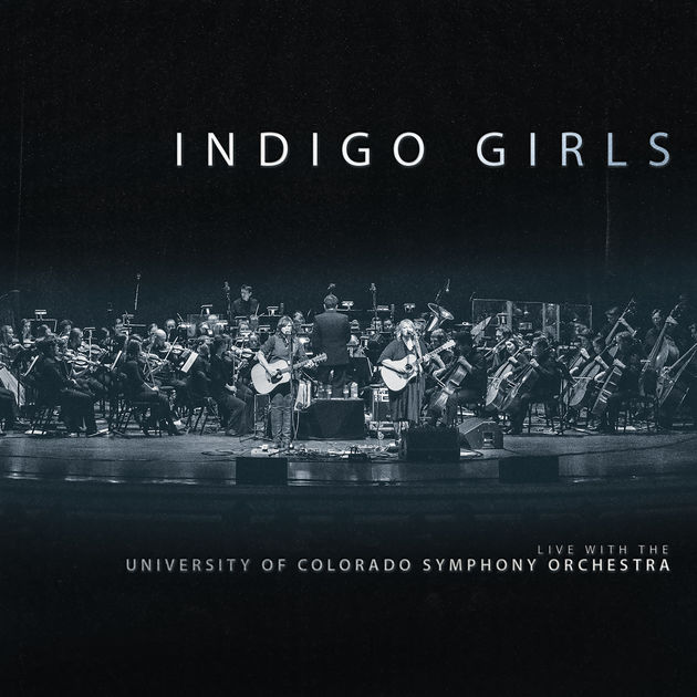 Indigo Girls / Indigo Girls Live With the University of Colorado Symphony Orchestra