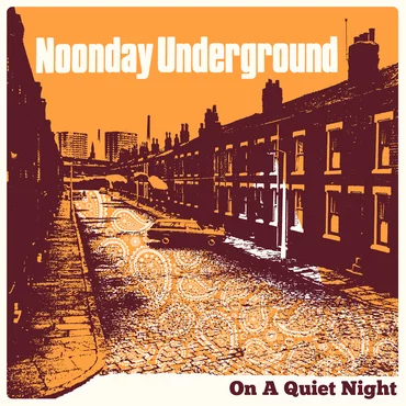 Noonday Underground / On A Quiet Night