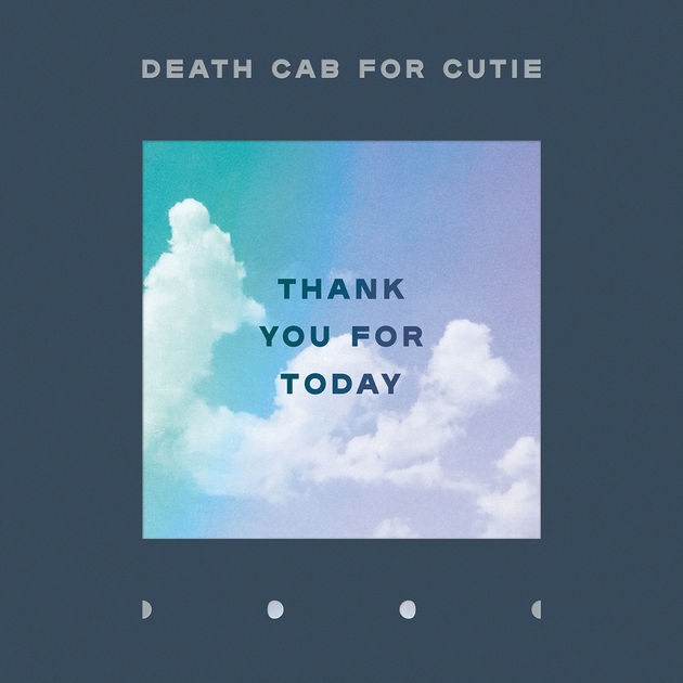 Death Cab for Cutie / Thank You For Today