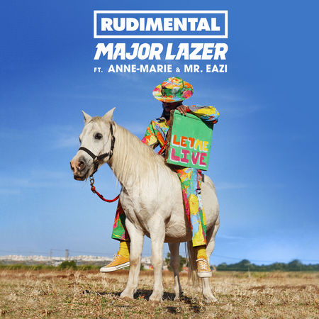 Major Lazer & Rudimental - Let Me Live (feat. Anne-Marie & Mr. Eazi)