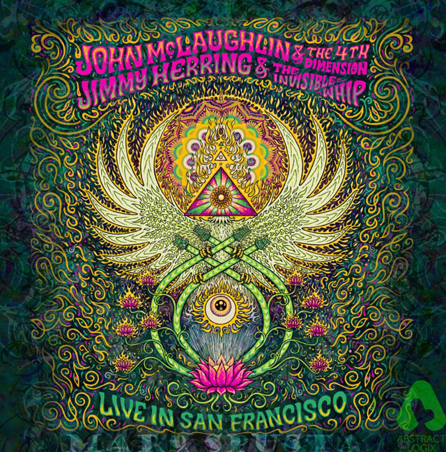 John McLaughlin and Jimmy Herring with The 4th Dimension and The Invisible Whip / Live In San Francisco