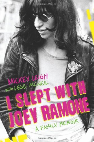 I Slept with Joey Ramone: A Family Memoir / Mickey Leigh