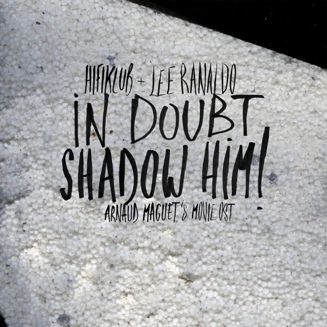 Hifiklub & Lee Ranaldo / In Doubt, Shadow Him!