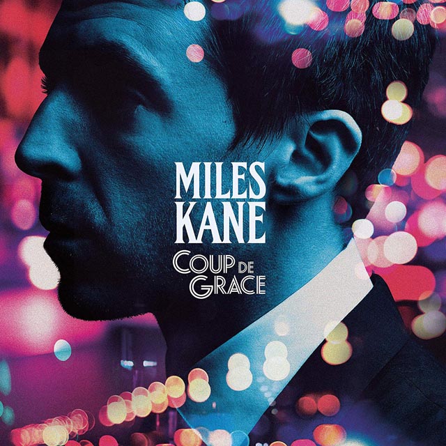Miles Kane / Coup De Grace