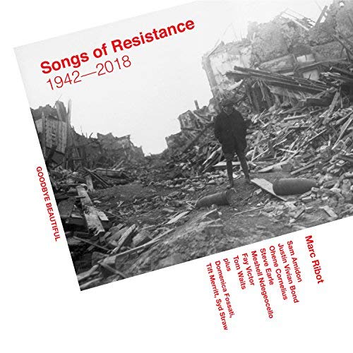 Marc Ribot / Songs of Resistance 1942-2018