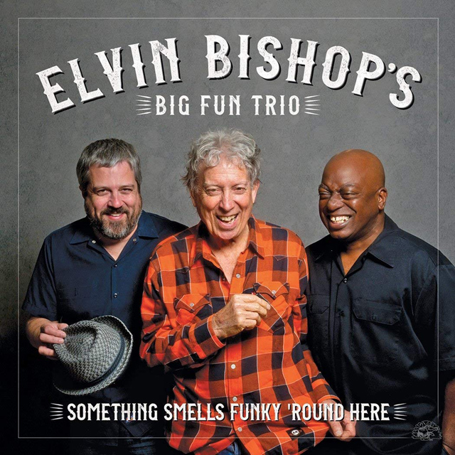 Elvin Bishop's Big Fun Trio / Something Smells Funky 'Round Here