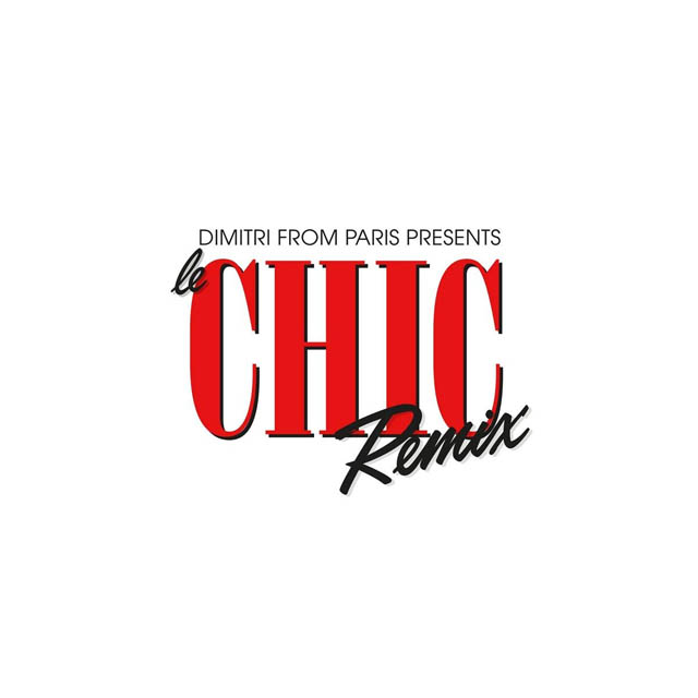 Dimitri From Paris presents Le CHIC Remix