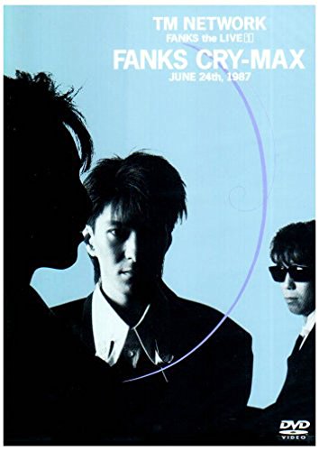 TM NETWORK / FANKS the LIVE 1 FANKS CRY-MAX [DVD] [2004年版]