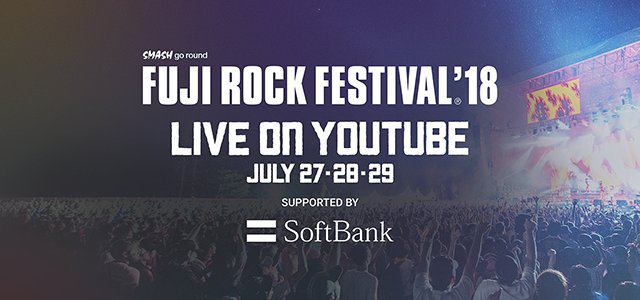 FUJI ROCK FESTIVAL'18 YouTubeライブ配信