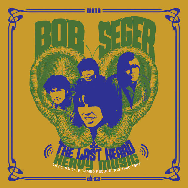 Bob Seger & The Last Heard / Heavy Music: The Complete Cameo Recordings 1966-1967