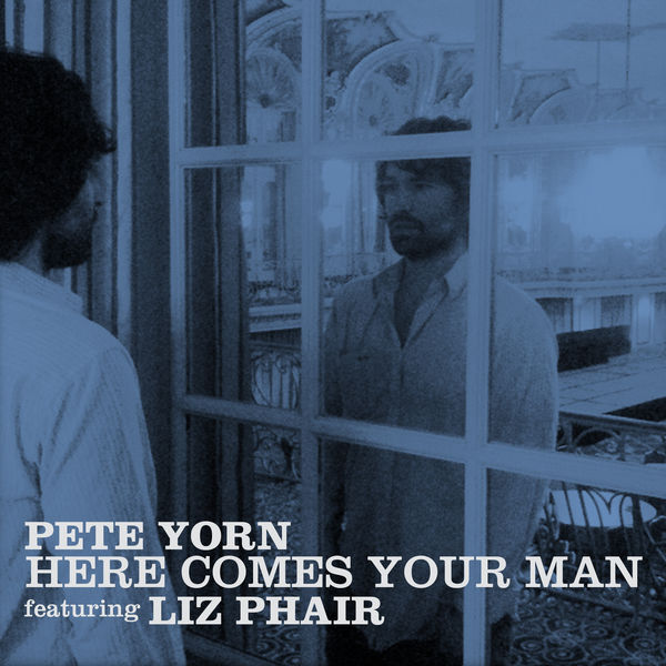 Pete Yorn / Here Comes Your Man (feat. Liz Phair) - Single