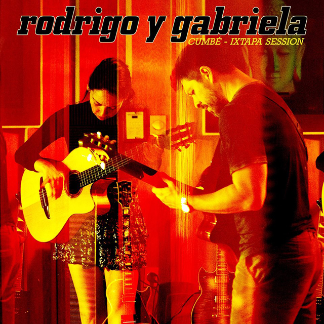 Rodrigo y Gabriela / Cumbé (Ixtapa Session) - Single