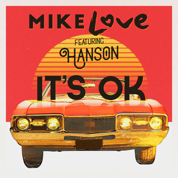 Mike Love / It's OK (feat. Hanson) - Single