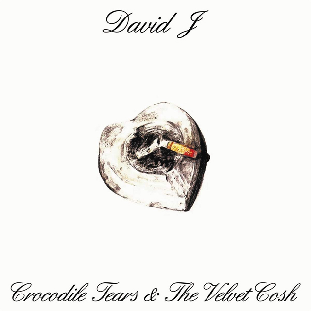 David J / Crocodile Tears And The Velvet Cosh