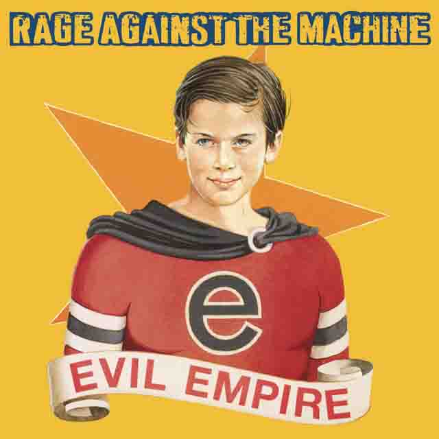 Rage Against the Machine / Evil Empire