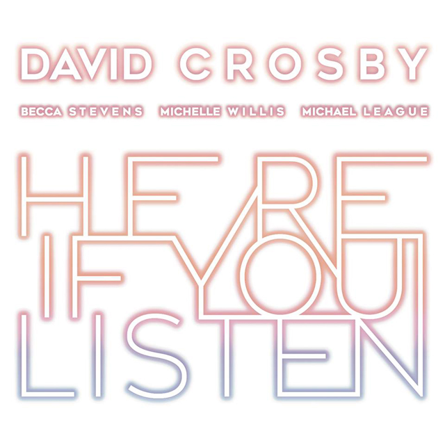 David Crosby / Here If You Listen