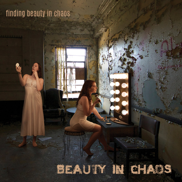 BEAUTY IN CHAOS / finding beauty in chaos