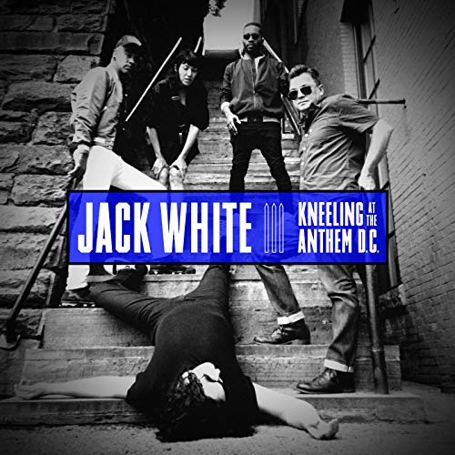 Jack White / Kneeling at the Anthem D.C.