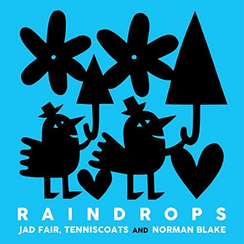 Jad Fair, Tenniscoats and Norman Blake / Raindrops