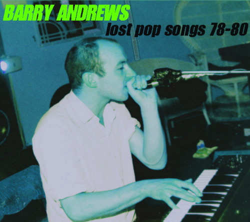 Barry Andrews / Lost Pop Songs 78-80