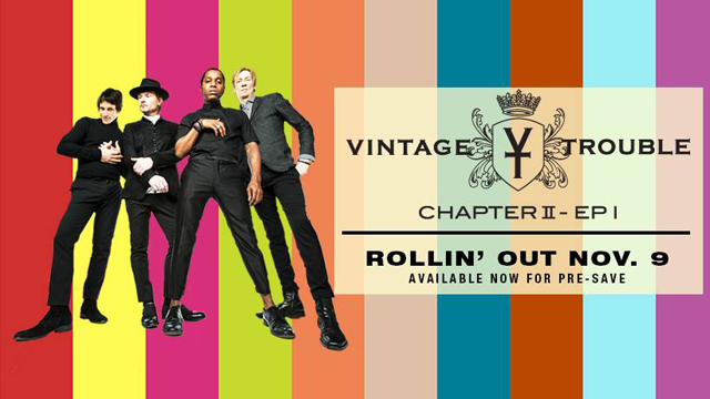 Vintage Trouble / Chapter II - coming 11/9