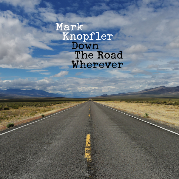 Mark Knopfler / Down the Road Wherever