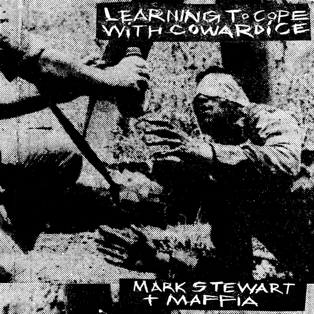Mark Stewart and The Maffia / Learning To Cope With Cowardice