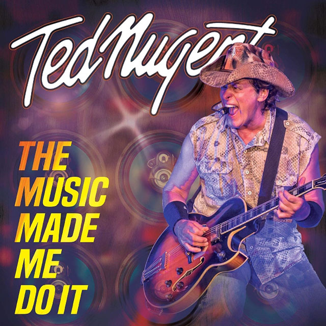 Ted Nugent / The Music Made Me Do It