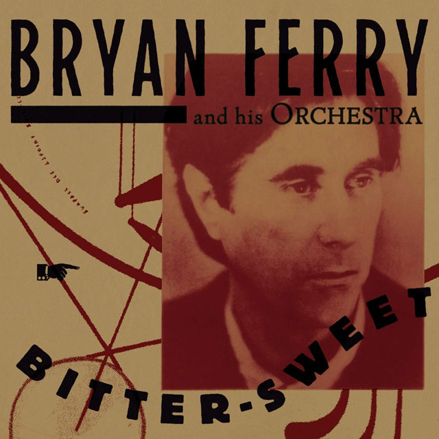 Bryan Ferry And His Orchestra / Bitter-Sweet