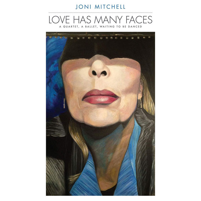 Joni Mitchell / Love Has Many Faces: A Quartet, A Ballet, Waiting To Be Danced