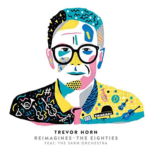 Trevor Horn / Reimagines: The Eighties Feat. The Sarm Orchestra