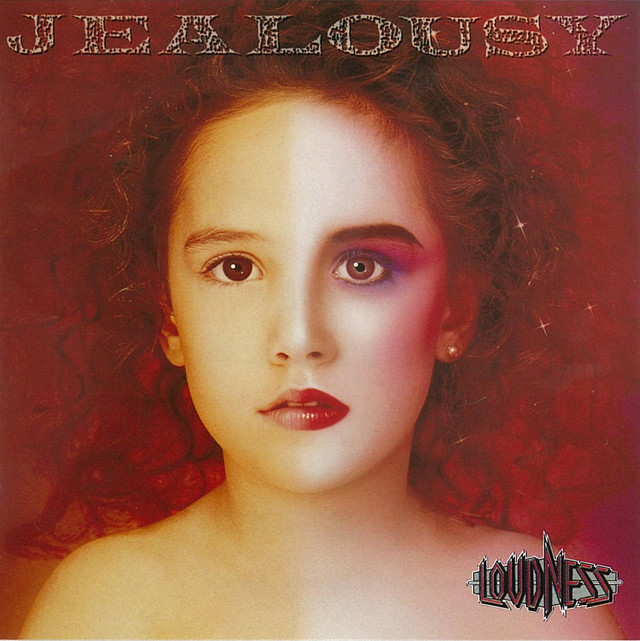 LOUDNESS / JEALOUSY