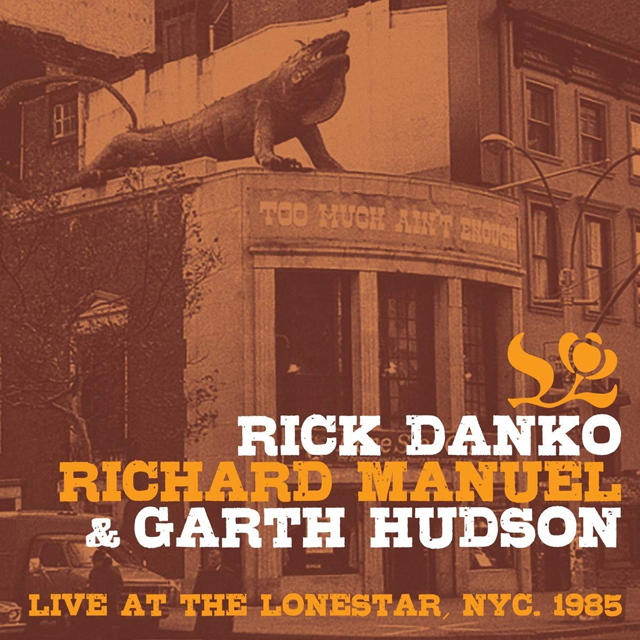 Rick Danko, Richard Manuel, Garth Hudson / Live At The Lonestar, Nyc. 1985