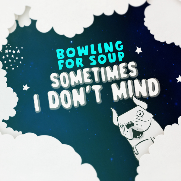 Bowling For Soup / Sometimes I Don't Mind - Single