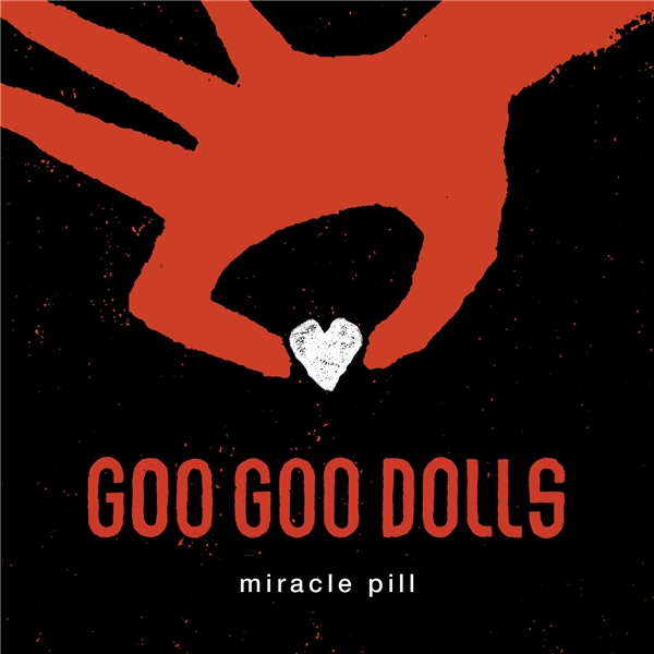 Goo Goo Dolls / Miracle Pill