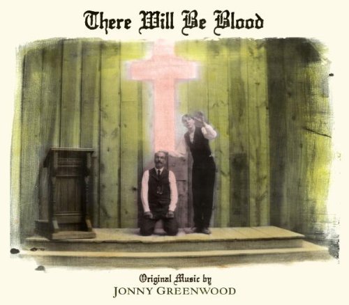Jonny Greenwood / There Will Be Blood (Music from the Motion Picture)
