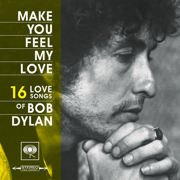 Bob Dylan / Make You Feel My Love: 16 Love Songs of Bob Dylan