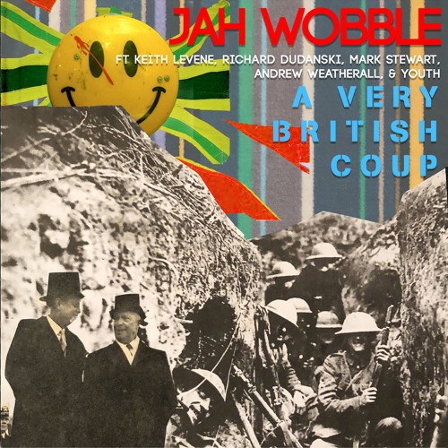 Jah Wobble Ft. Keith Levene, Richard Dudanski, Mark Stewart, Andrew Weatherall & Youth / A Very British Coup